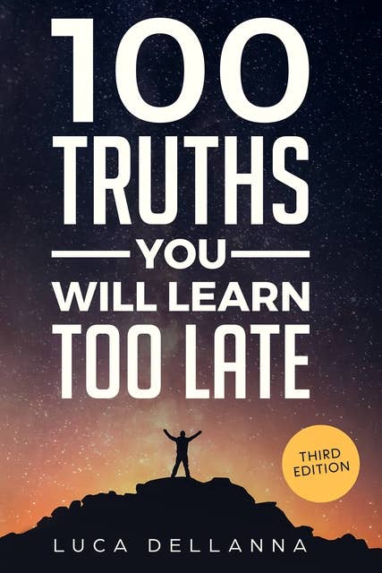 100 Truths You Will Learn Too Late: 3rd edition
