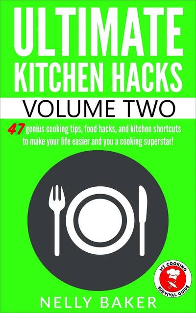 Ultimate Kitchen Hacks: Become a kitchen superstar with this collection of best cooking tips, food tips, cooking tips for beginners and food hacks!