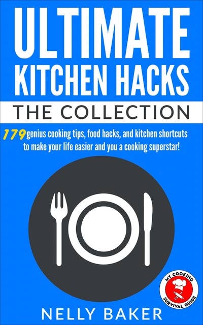 Ultimate Kitchen Hacks - The Collection: Become a kitchen superstar with this collection of best cooking tips, food tips, cooking tips for beginners and food hacks!