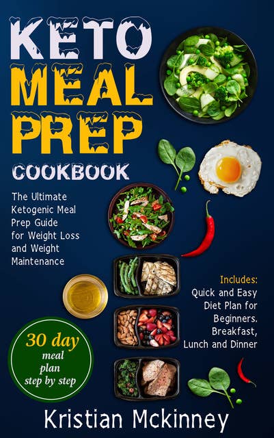 Keto Meal Prep CookbookThe Ultimate Ketogenic Meal Prep Guide for