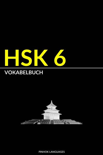 HSK 6 Vokabelbuch: Vokabel, Pinyin und Deutsche Übersetzung