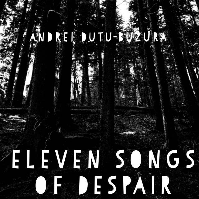 Eleven Songs of Despair: [in hypertext and various fonts]