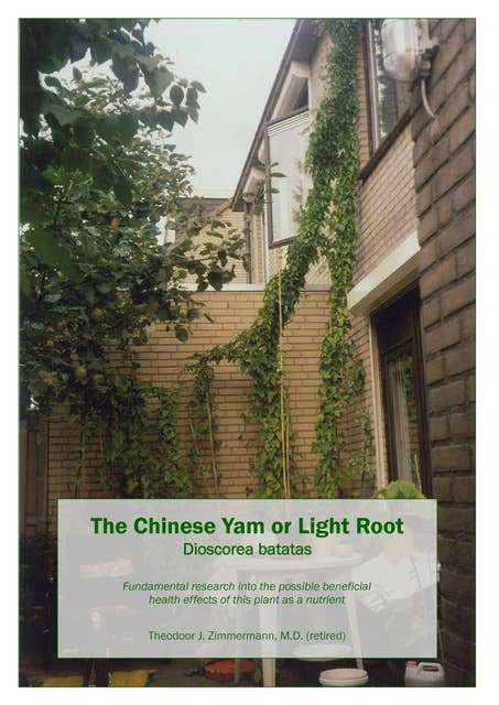 The Chinese Yam or Light Root Dioscorea batatas: Fundamental research into the possible beneficial health effects of this plant as a nutrient