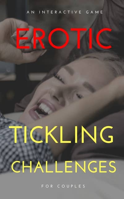 Erotic Tickling Challenges: Interactive Game for Couples
