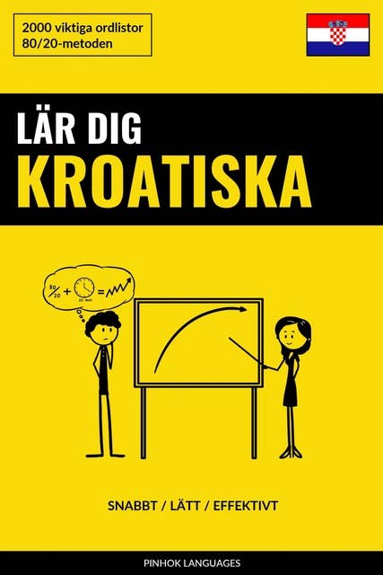 Lär dig Kroatiska - Snabbt / Lätt / Effektivt: 2000 viktiga ordlistor