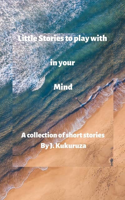 Little Stories to Play With in Your Mind