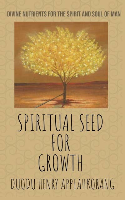 Spiritual Seed for Growth: Divine Keys to Spiritual Growth