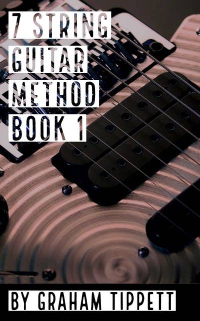 7 String Guitar Method: Book 1
