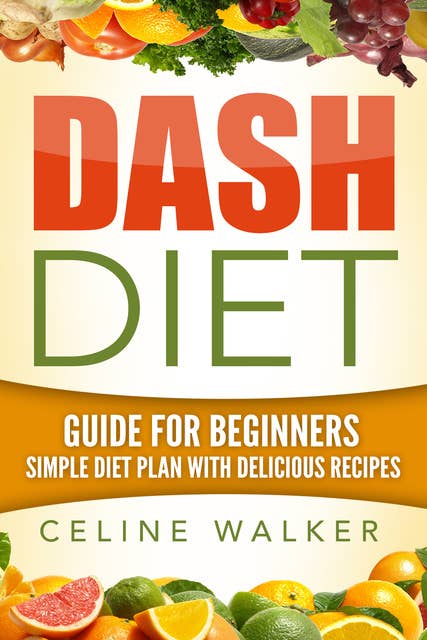 Dash Diet: Guide For Beginners