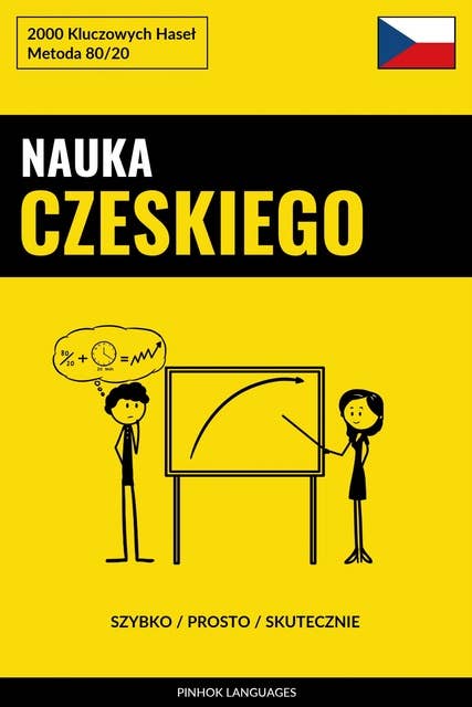 Nauka Czeskiego - Szybko / Prosto / Skutecznie: 2000 Kluczowych Haseł