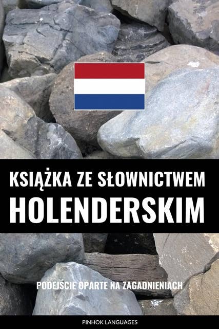 Książka ze słownictwem holenderskim: Podejście oparte na zagadnieniach