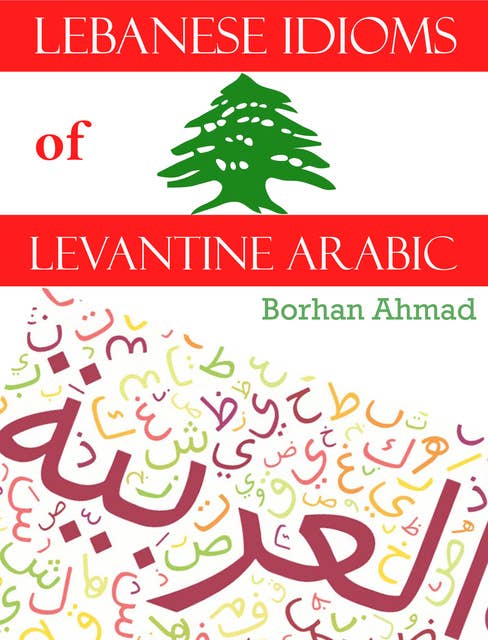 Lebanese Idioms of Levantine Arabic