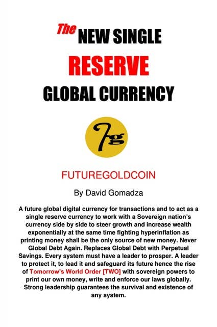 The New Single Reserve Global Currency: FutureGoldCoin