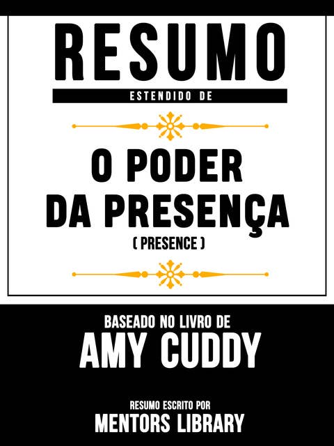 Resumo Estendido De O Poder Da Presença (Presence) – Baseado No Livro De Amy Cuddy