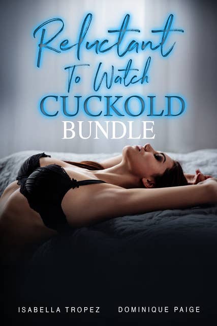 Reluctant To Watch Cuckold Bundle