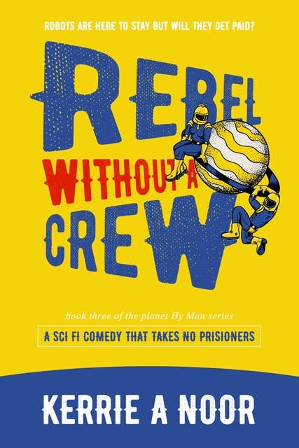 Rebel WIthout A Crew: A Comedy Sci Fi Where Women Weild The Whip