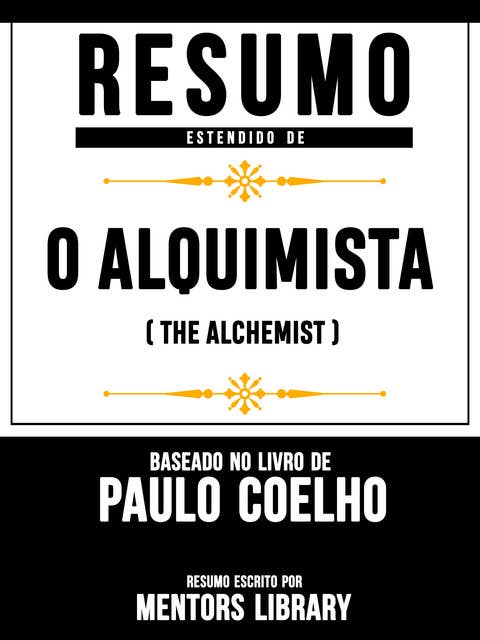 Resumo Estendido De O Alquimista (The Alchemist) – Baseado No Livro De Paulo Coelho