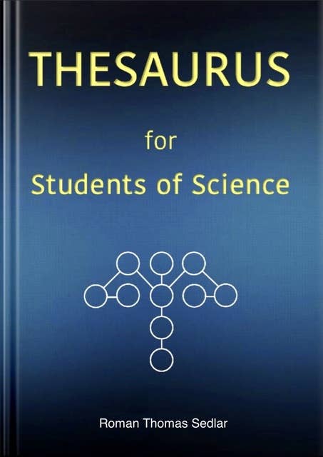 THESAURUS for Students of Science: The Concise English Thesaurus and Dictionary