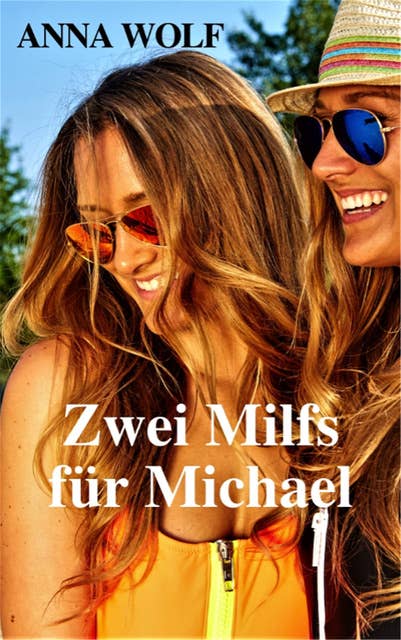 Zwei Milfs für Michael: Versaute Milf-Story