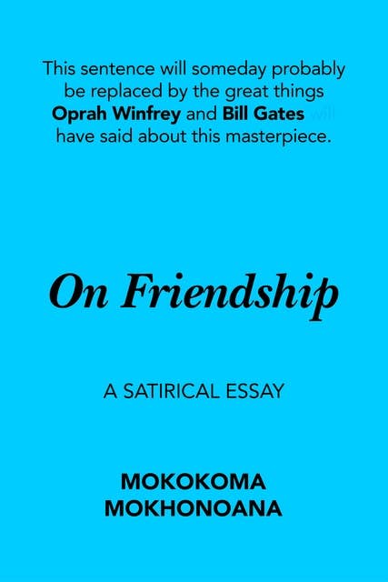 On Friendship: A Satirical Essay