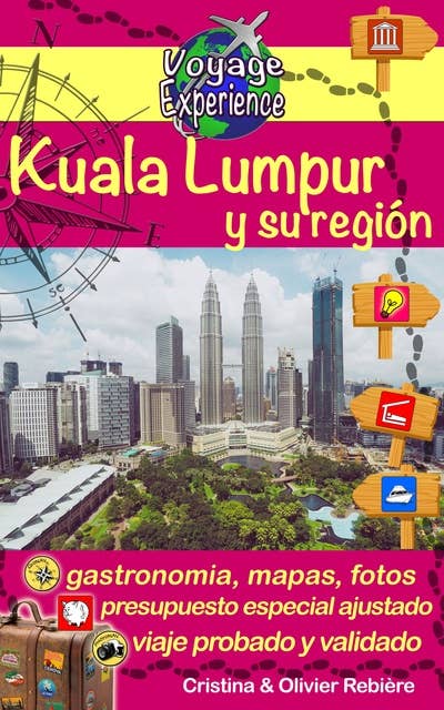 Kuala Lumpur y su región: ¡Descubre esta hermosa capital asiática, moderna, dinámica y multicultural!