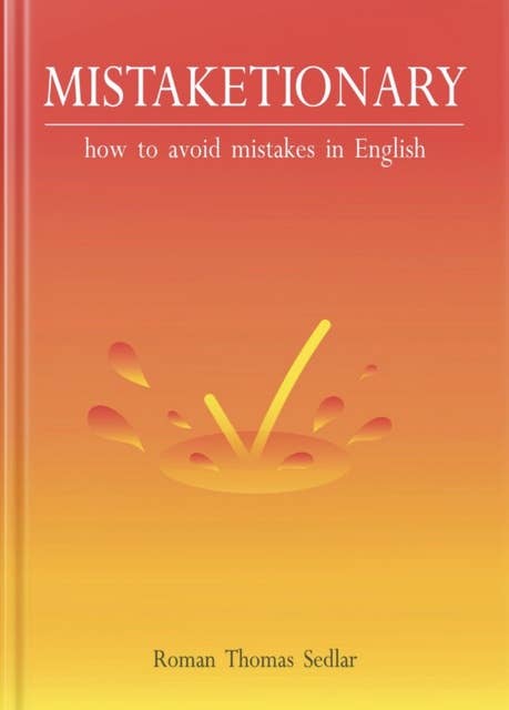 Mistaketionary: how to avoid mistakes in English