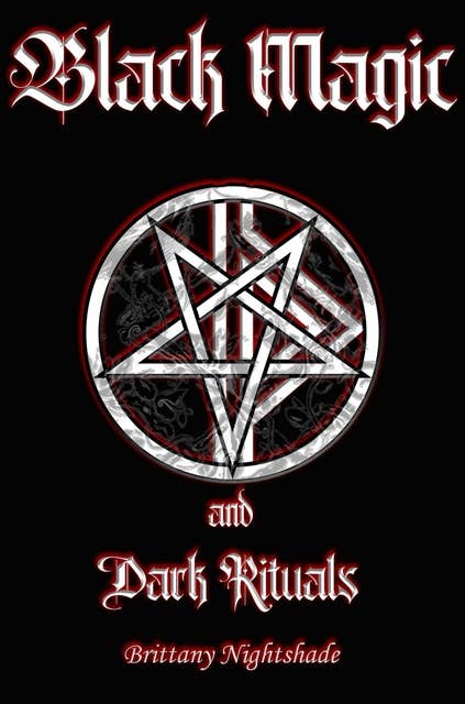 Black Magic and Dark Rituals: Black Magic Spellbook , Dark Book of Shadows, Spells, Rituals and Runes