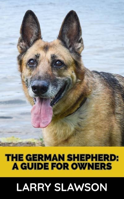 The German Shepherd: A Guide for Owners