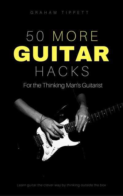 50 More Guitar Hacks: For the Thinking Man's Guitarist
