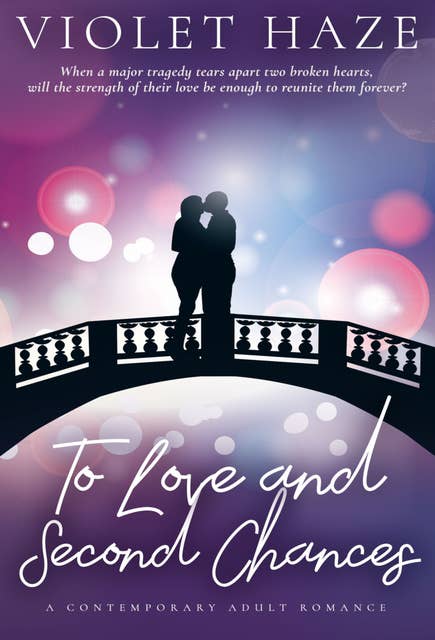 To Love and Second Chances: A Contemporary Adult Romance
