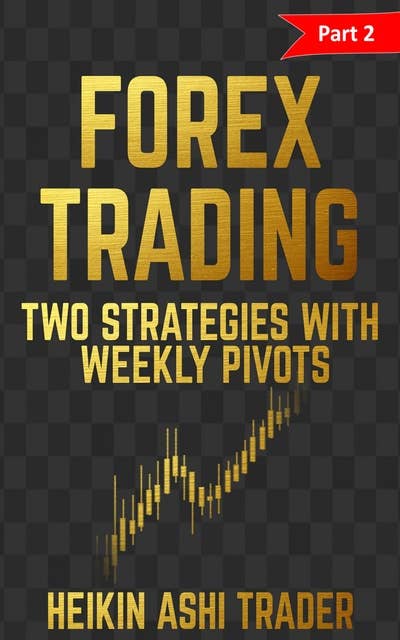 Forex Trading: Part 2: Two strategies with weekly pivots