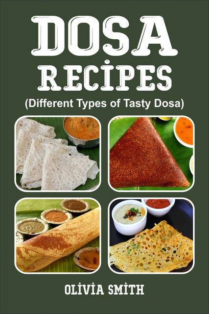DOSA RECIPES: Different Types of Tasty Dosa