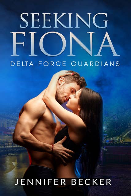 Seeking Fiona: Delta Force Guardians