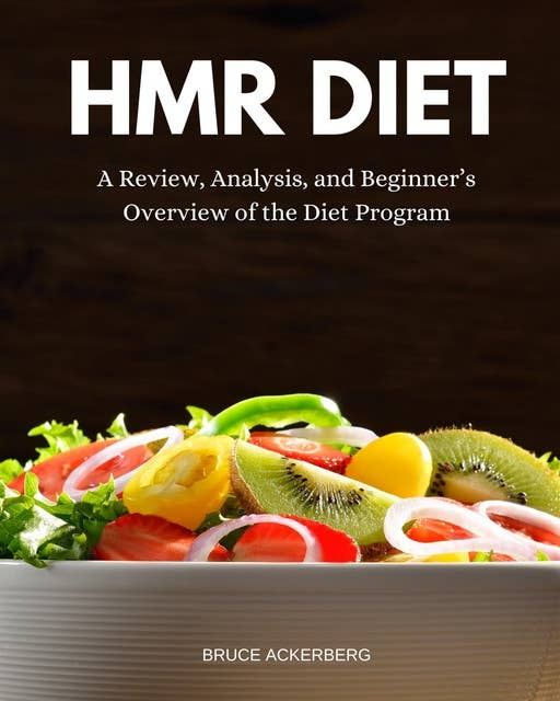 HMR Diet: A Review, Analysis, and Beginner’s Overview of the Diet Program