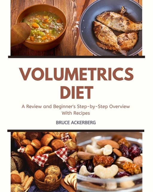 Volumetrics Diet: A Review of the Diet and Beginner’s Step-by-Step Overview