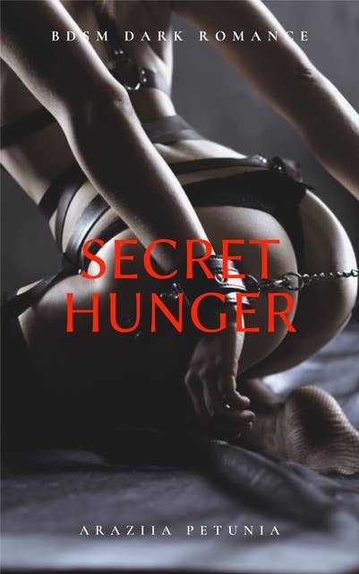 Secret Hunger - BDSM Dark Romance: BDSM Short Story