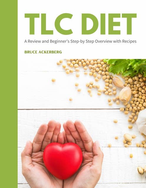 TLC Diet: A Review and Beginner’s Step-by-Step Overview with Recipes