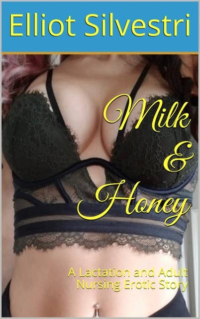 Milk & Honey: A Lactation and Adult Nursing Erotic Story
