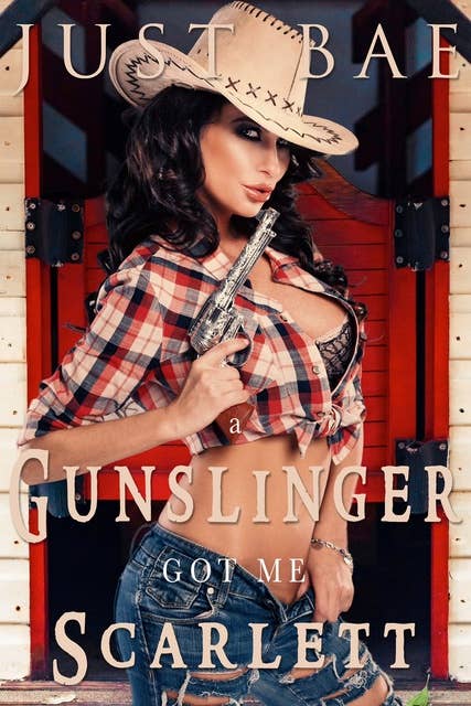 A Gunslinger Got Me: Scarlett
