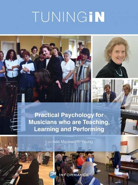 Tuning In: Practical Psychology for Musicians who are Teaching, Learning and Performing