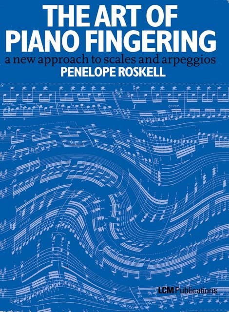 The Art Of Piano Fingering: A New Approach to Scales and Arpeggios