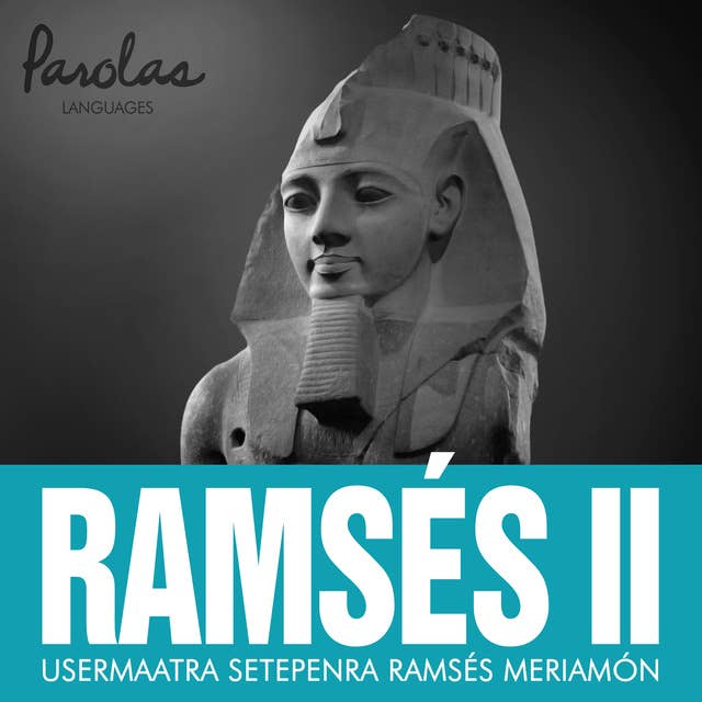 Ramsés II: Usermaatra Setepenra Ramsés Meriamón