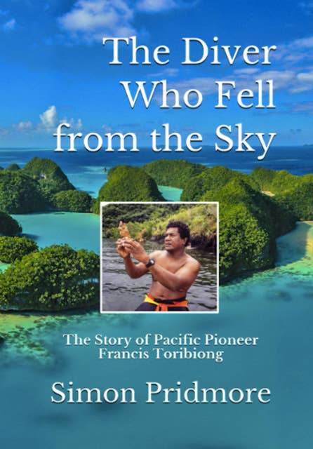 The Diver who Fell from the Sky: The Story of Pacific Pioneer Francis Toribiong