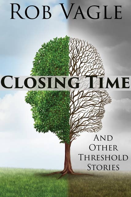 Closing Time And Other Threshold Stories