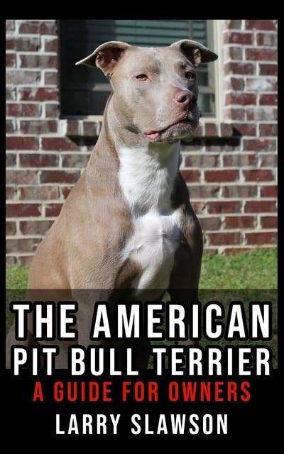 The American Pit Bull Terrier: A Guide for Owners