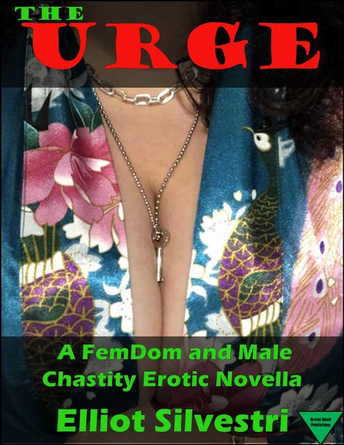 The Urge: A FemDom and Male Chastity Erotic Novella