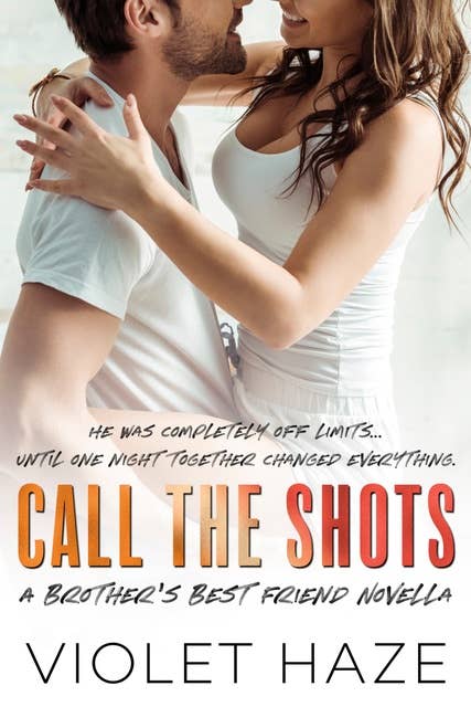 Call the Shots: A Brother’s Best Friend Novella