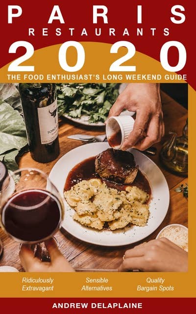 2020 Paris Restaurants: The Food Enthusiast's Long Weekend Guide