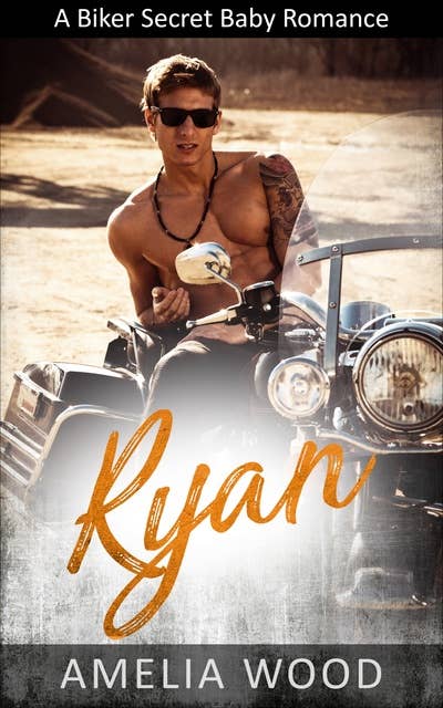 Ryan: A Biker Secret Baby Romance