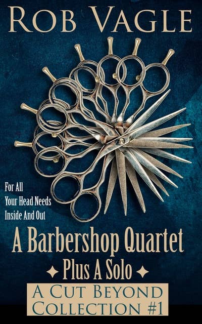 A Barbershop Quartet Plus A Solo: A Cut Beyond Collection 1